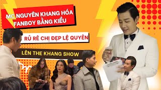 MC Nguyên Khang hoá fanboy ca sĩ Bằng Kiều, rủ rê chị đẹp Lệ Quyên lên The Khang Show