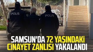 Samsun'da 72 yaşındaki cinayet zanlısı yakalandı