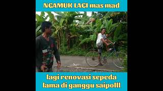 MAS MAD ngamuk lagi benerin sepeda malah di ganggu