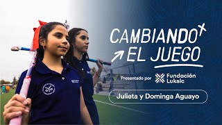 Cambiando el Juego/ Dominga y Julieta Aguayo