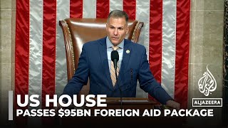 US House approves aid package worth billions for Ukraine, Israel & Taiwan