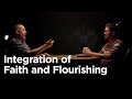 Integration of Faith and Flourishing [Conversations on Technology and Christian Faithfulness]