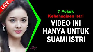 JANGAN LIHAT INI JIKA BELUM MENIKAH 🔴 7 Pokok Kebahagiaan Istri