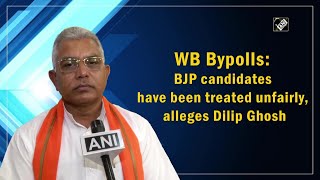 WB Bypolls: BJP candidates have been treated unfairly, alleges Dilip Ghosh