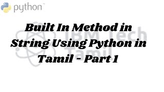 Built In Method in String Using Python in Tamil - Part 1 | Python Tutorial for Beginners