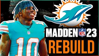 Miami Dolphins REBUILD | TRADING TUA?? | Madden 23 Franchise Mode Rebuild