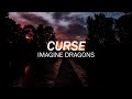 curse ~ imagine dragons // lyrics