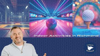 Indoor Activities in Richmond ~ Living in Richmond