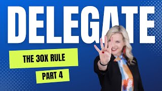 Delegate Part 4 - 30X Rule