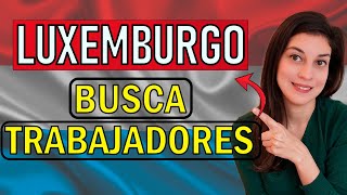 TRABAJOS más DEMANDADOS en LUXEMBURGO 2024 | CUALIFICADOS y NO CUALIFICADOS - Carolina Escorcio