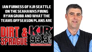 Ian Furness Of KJR Seattle On The Seahawks Offseason Plans | Dirt \u0026 Sprague