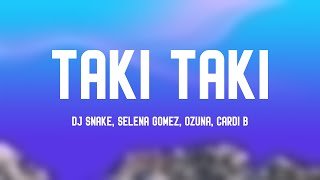 Taki Taki - DJ Snake, Selena Gomez, Ozuna, Cardi B (Lyrics) 🌾