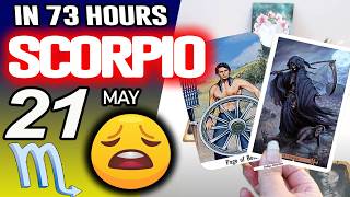 Scorpio ♏IN 73 HOURS ⏳YOUR LIFE WOULD TAKE AN UNEXPECTED TURN😩 horoscope for today MAY 21 2026 ♏
