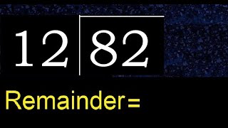 Divide 82 by 12 , remainder  . Division with 2 Digit Divisors . How to do