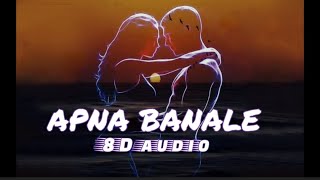 Apna Bana le - 8D Audio | (Slowed and Reverb) | Arijit Singh | Bhediya | Varun Dhawan | Kriti Sanon