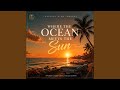 Where The Ocean Meets The Sun