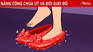NÀNG CÔNG CHÚA ÚT VÀ ĐÔI GIÀY ĐỎ 👠✨ | Truyện cổ tích Việt Nam | Phim hoạt hình cho trẻ em