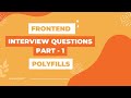 Frontend Interview Questions | Part - 1 | Polyfills