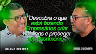 HELENO BEZERRA NO PERSPECTIVA #podcast