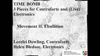 Time Bomb: II. Ebullition for Contraforte ( Kontraforte ) and Electronics (quiet beginning!)