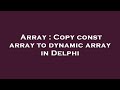 Array : Copy const array to dynamic array in Delphi