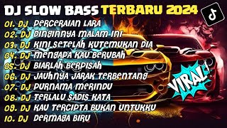 DJ SLOW BASS TERBARU 2024 | DJ PERCERAIAN LARA🎵DJ DINGINNYA MALAM INI🎵| FULL ALBUM