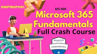 Microsoft 365 Fundamentals Full Crash Course (MS-900) | Pass MS-900 Exam