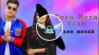 Tera Mera Viah - Remix | Jass Manak | DJ CRUSH | Latest Remix 2021