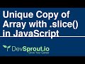 How to Copy an Array with .slice() in JavaScript