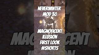 Neverwinter Mod 30L First look at Magnificent Illusions SHORTS