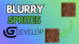 How to Fix Blurry Sprites in GDEVELOP!