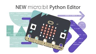 New BBC micro:bit Python Editor Overview