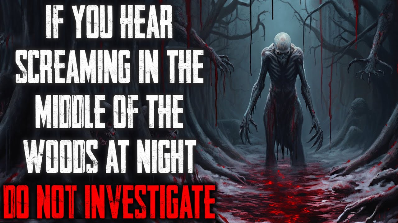If You Hear Screaming In The Middle Of The Woods At Night Do Not