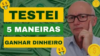 5 Maneiras que eu Testei para Ganhar Dinheiro na Internet! Descubra Agora qual é a Melhor!