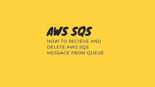 AWS SQS receive messages | how to delete Sqs message and queue