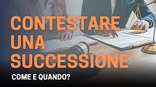 Come Contestare una Successione:  Cosa e come fare