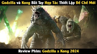 [Review Phim] Godzilla và Kong Bắt Tay Hợp Tác Thiết Lập Đế Chế Mới | Godzilla x Kong: Đế Chế Mới