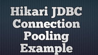 45.Hikari Connection Pooling Example | Hikari Connection Pooling Example with JDBC