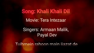 Khali Khali Dil Lyrics | TERA INTEZAAR | Sunny Leone | Arbaaz Khan