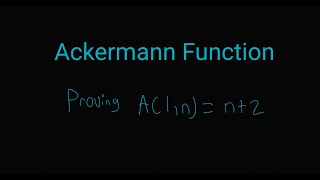 The Ackermann Function. Proving A(1, n) = n + 2