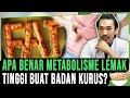 Apa Benar Metabolisme Lemak Tinggi Buat Badan Kurus?