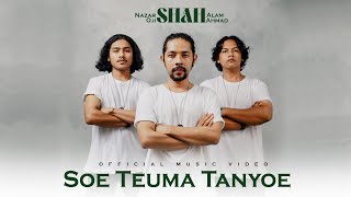 Soe Teuma Tanyoe - Nazar Shah Alam feat Shah Ahmad & Oji Shah (Official Music Video)