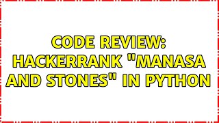 Code Review: HackerRank "Manasa and Stones" in Python (2 Solutions!!)