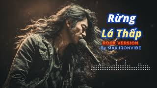 RỪNG LÁ THẤP - TRẦN THIỆN THANH  | ROCK VERSION BY MAX-IRONVIBE #maxironvibe  #maxinmusicland