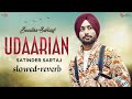 satinder sartaj udaarian slowed-reverb song #song ##video ###trending ####viral