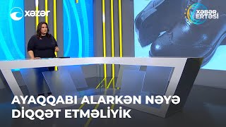 Ayaqqabı Alarkən Nəyə Diqqət Etməliyik