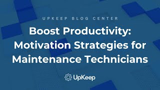 Empower Your Maintenance Team: Key Strategies to Maximize Efficiency and Productivity