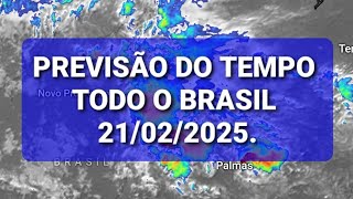 Previsão do tempo para todo o Brasil Dia 21/02/2025.