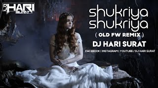 Shukriya Shukriya | Remix DJ HARI SURAT