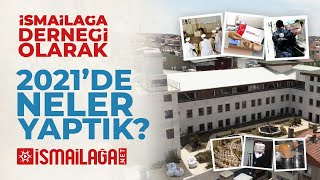 İsmailağa Derneği Olarak 2021 Yılında Neler Yaptık?